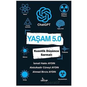 Yaşam 5.0 ChatGPT Kuantik Düşünce Sarmalı - İsmail Hakkı Aydın