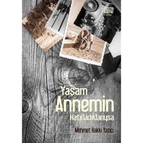 Yaşam Annemin Hatırladıklarıysa - Mehmet Hakkı Yazıcı