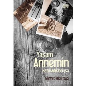 Yaşam Annemin Hatırladıklarıysa - Mehmet Hakkı Yazıcı