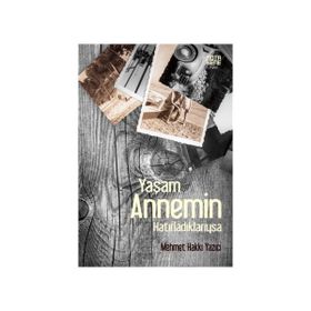 Yaşam Annemin Hatırladıklarıysa - Mehmet Hakkı Yazıcı