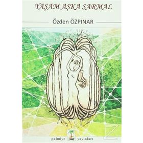 Yaşam Aşka Sarmal - Özden Özpınar