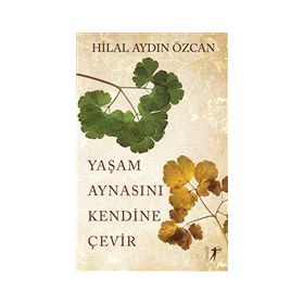 Yaşam Aynasını Kendine Çevir Hilal Aydın Özcan