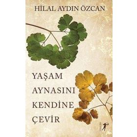 Yaşam Aynasını Kendine Çevir Hilal Aydın Özcan