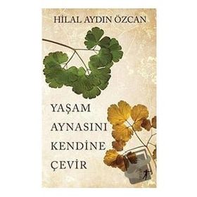 Yaşam Aynasını Kendine Çevir Hilal Aydın Özcan
