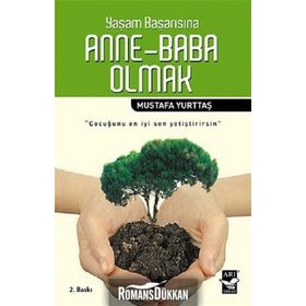 YAŞAM BAŞARISINA ANNE-BABA OLMAK - MUSTAFA YURTTAŞ