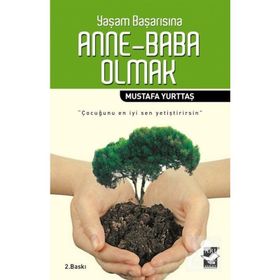 YAŞAM BAŞARISINA ANNE-BABA OLMAK - MUSTAFA YURTTAŞ