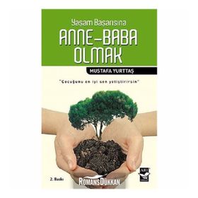 YAŞAM BAŞARISINA ANNE-BABA OLMAK - MUSTAFA YURTTAŞ