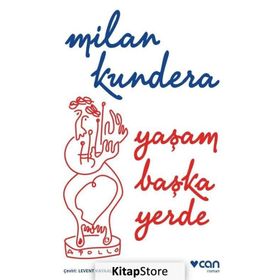 Yaşam Başka Yerde - Milan Kundera