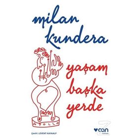 Yaşam Başka Yerde - Milan Kundera