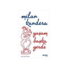 Yaşam Başka Yerde - Milan Kundera