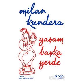 Yaşam Başka Yerde - Milan Kundera