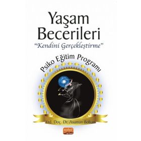 Yaşam Becerileri “Kendini Gerçekleştirme’’ Psikoeğitim Programı Nobel Bilimsel Eserler