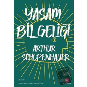 Yaşam Bilgeliği Arthur Schopenhauer Flamingo Yayınları