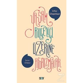 YAŞAM BİLGELİĞİ ÜZERİNE AFORIZMALAR - ARTHUR SCHOPENHAUER (ISBN:9786054099382)