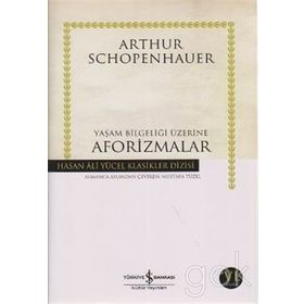 YAŞAM BİLGELİĞİ ÜZERİNE AFORIZMALAR - ARTHUR SCHOPENHAUER (ISBN:9786054099382)