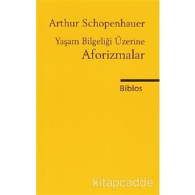 YAŞAM BİLGELİĞİ ÜZERİNE AFORIZMALAR - ARTHUR SCHOPENHAUER (ISBN:9786054099382)