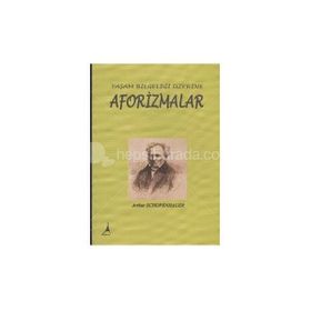 YAŞAM BİLGELİĞİ ÜZERİNE AFORIZMALAR - ARTHUR SCHOPENHAUER (ISBN:9786054099382)