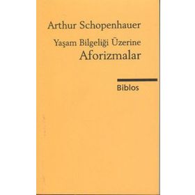 YAŞAM BİLGELİĞİ ÜZERİNE AFORIZMALAR - ARTHUR SCHOPENHAUER (ISBN:9789754586992)