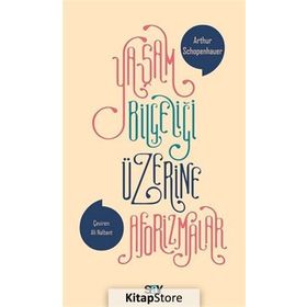 YAŞAM BİLGELİĞİ ÜZERİNE AFORIZMALAR - ARTHUR SCHOPENHAUER (ISBN:9789754586992)