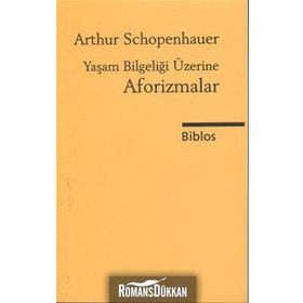 YAŞAM BİLGELİĞİ ÜZERİNE AFORIZMALAR - ARTHUR SCHOPENHAUER (ISBN:9789759971977)