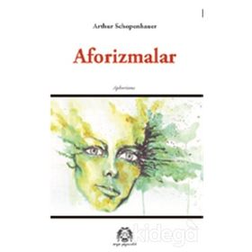 Yaşam Bilgeliği Üzerine Aforizmalar - Arthur Schopenhauer