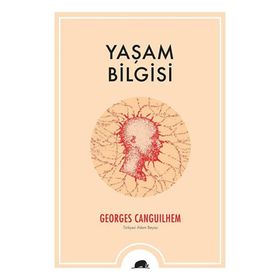 Yaşam Bilgisi - Georges Canguilhem