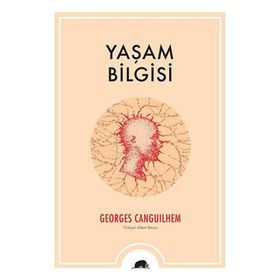 Yaşam Bilgisi - Georges Canguilhem