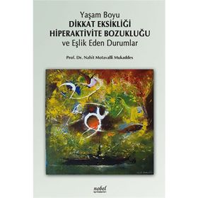 Yaşam Boyu Dikkat Eksikliği Hiperaktivite Bozukluğu ve Eşlik Eden Durumlar - Nahit Motavalli Mukaddes