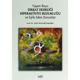 Yaşam Boyu Dikkat Eksikliği Hiperaktivite Bozukluğu ve Eşlik Eden Durumlar - Nahit Motavalli Mukaddes