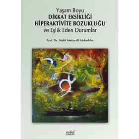 Yaşam Boyu Dikkat Eksikliği Hiperaktivite Bozukluğu ve Eşlik Eden Durumlar - Nahit Motavalli Mukaddes