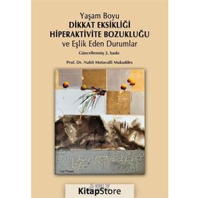 Yaşam Boyu Dikkat Eksikliği Hiperaktivite Bozukluğu ve Eşlik Eden Durumlar - Nahit Motavalli Mukaddes