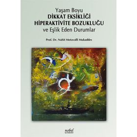 Yaşam Boyu Dikkat Eksikliği Hiperaktivite Bozukluğu ve Eşlik Eden Durumlar - Nahit Motavalli Mukaddes