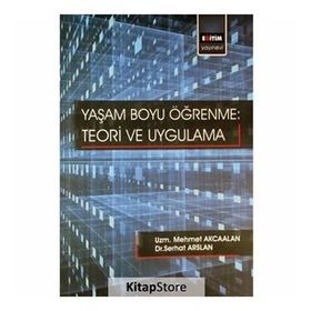 Yaşam Boyu Öğrenme: Teori ve Uygulama - Kolektif