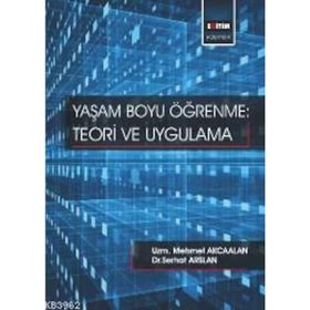Yaşam Boyu Öğrenme: Teori ve Uygulama - Kolektif