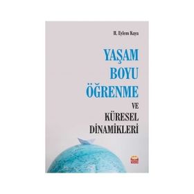Yaşam Boyu Öğrenme Ve Küresel Dinamikleri - H. Eylem Kaya