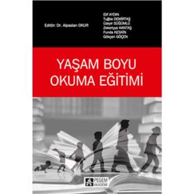 YAŞAM BOYU OKUMA EĞITIMI - ÜZEYIR SÜĞÜMLÜ;FUNDA KESKIN;GÖKÇEN GÖÇEN;ELIF AYDIN;TUĞBA DEMIRTAŞ;ZEKERIYYA KANTAŞ