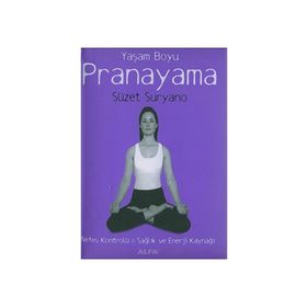 YAŞAM BOYU PRANAYAMA NEFES KONTROLÜ = SAĞLIK VE ENERJI KAYNAĞI - SÜZET SURYANO