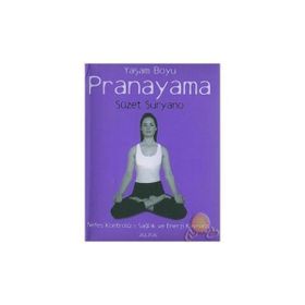 YAŞAM BOYU PRANAYAMA NEFES KONTROLÜ = SAĞLIK VE ENERJI KAYNAĞI - SÜZET SURYANO