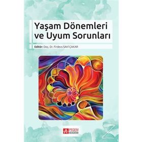 Yaşam Dönemleri ve Uyum Sorunları - Firdevs Savi Çakar
