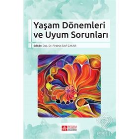 Yaşam Dönemleri ve Uyum Sorunları - Firdevs Savi Çakar