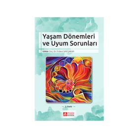 Yaşam Dönemleri ve Uyum Sorunları - Firdevs Savi Çakar