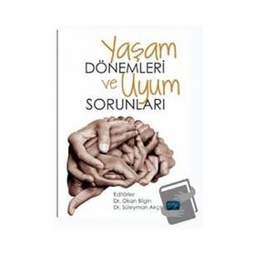 Yaşam Dönemleri ve Uyum Sorunları - Okan Bilgin