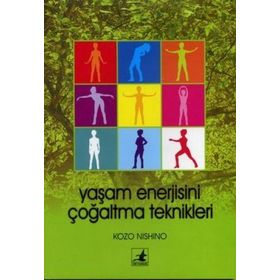 YAŞAM ENERJISINI ÇOĞALTMA TEKNIKLERI - KOZO NISHINO