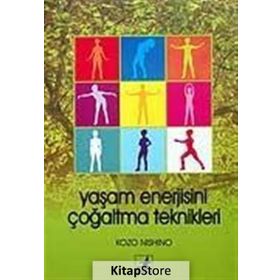 YAŞAM ENERJISINI ÇOĞALTMA TEKNIKLERI - KOZO NISHINO