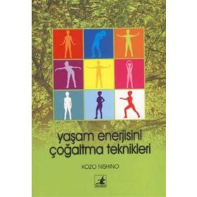 YAŞAM ENERJISINI ÇOĞALTMA TEKNIKLERI - KOZO NISHINO