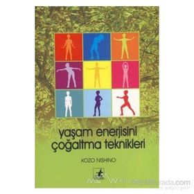 YAŞAM ENERJISINI ÇOĞALTMA TEKNIKLERI - KOZO NISHINO