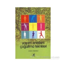 YAŞAM ENERJISINI ÇOĞALTMA TEKNIKLERI - KOZO NISHINO