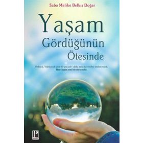 Yaşam Gördüğünün Ötesinde - Saba Melike Belkıs Doğar