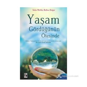 Yaşam Gördüğünün Ötesinde - Saba Melike Belkıs Doğar