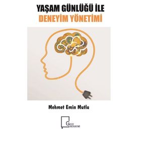 Yaşam Günlüğü ile Deneyim Yönetimi - Mehmet Emin Mutlu